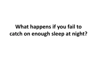 what happens if you fail to catch on enough sleep at night