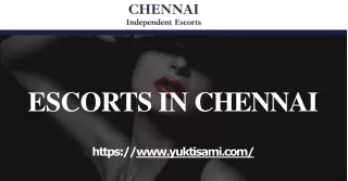 Find the Best Escorts in Chennai for Petite Entertainment- Yuktisami