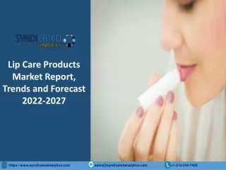 Lip Care Products Market Report PDF 2022-2027: Regional Analysis and Forecast