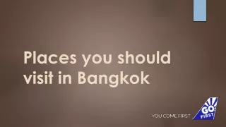 Places you should visit in Bangkok
