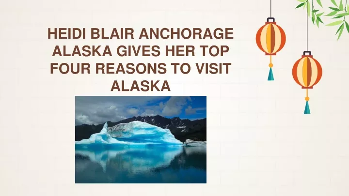 heidi blair anchorage alaska gives her top four reasons to visit alaska