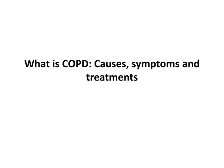 what is copd causes symptoms and treatments