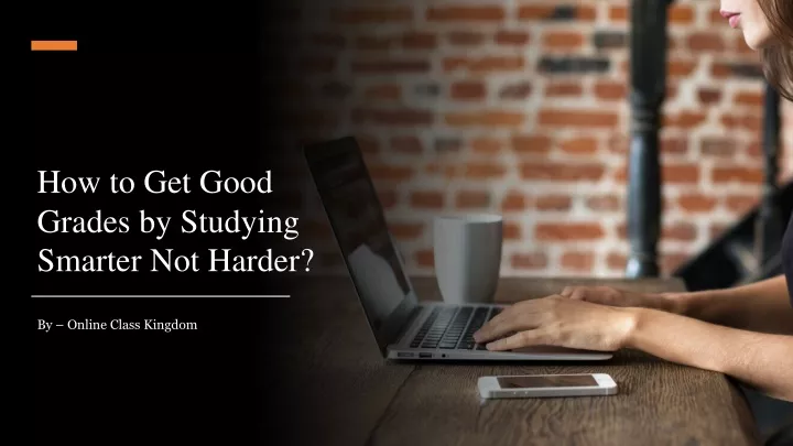 how to get good grades by studying smarter not harder