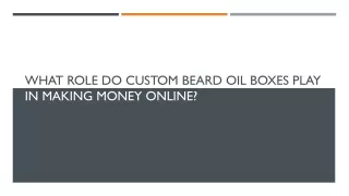 what role do custom beard oil boxes play in making money online
