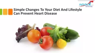 Simple Changes To Your Diet And Lifestyle Can Prevent Heart Disease