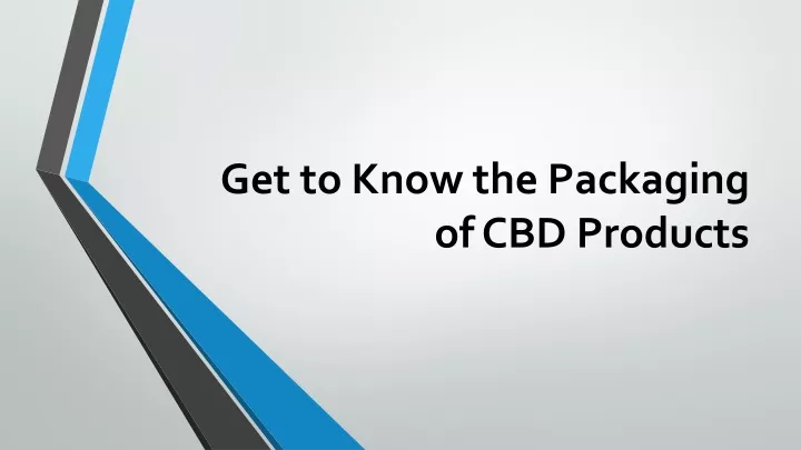 get to know the packaging of cbd p roducts