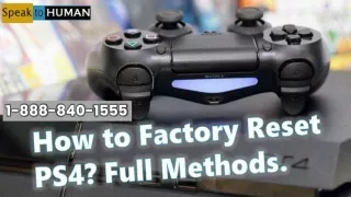 How to Factory Reset PS4 1-888-840-1555, Reset Settings of PS4.