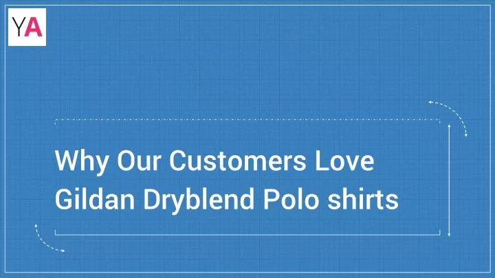 why our customers love gildan dryblend polo shirts