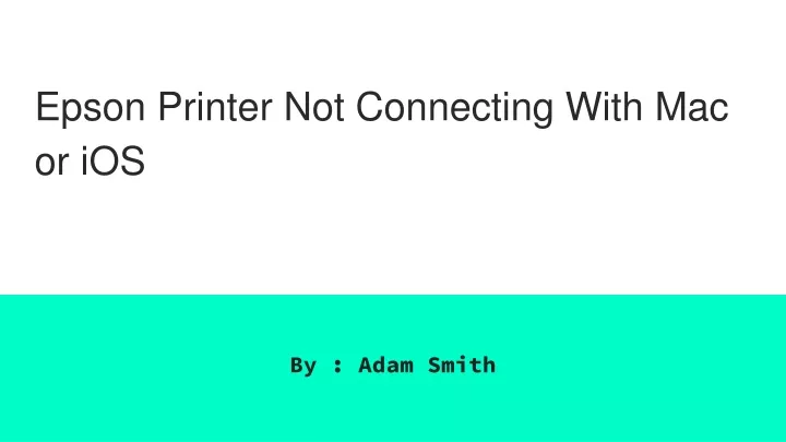epson printer not connecting with mac or ios