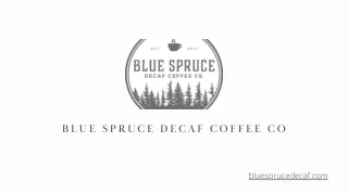 blue spruce decaf coffee co