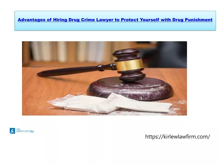 advantages of hiring drug crime lawyer to protect