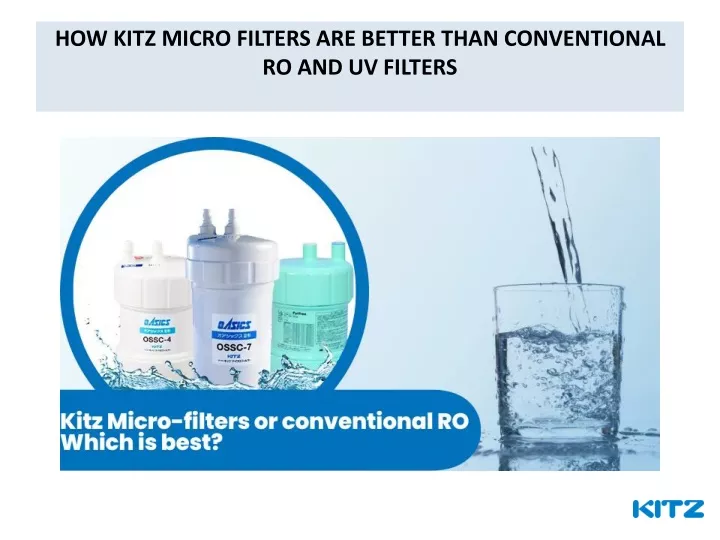 how kitz micro filters are better than conventional ro and uv filters