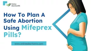 How To Plan A Safe Abortion Using Mifeprex Pills?