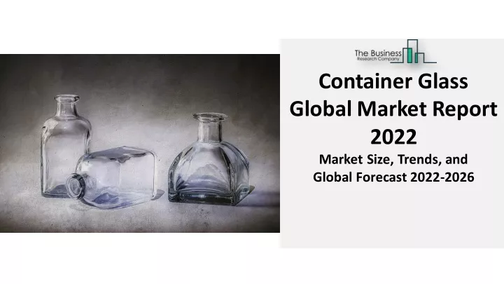 container glass global market report 2022 market