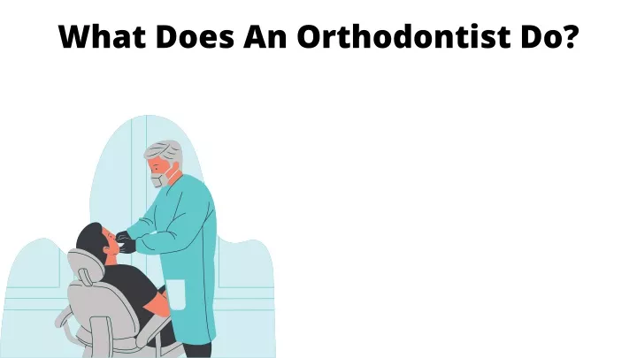 what does an orthodontist do