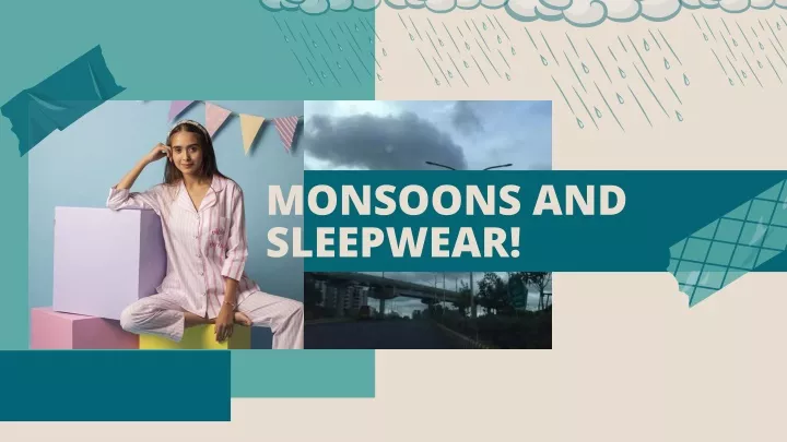monsoons and sleepwear
