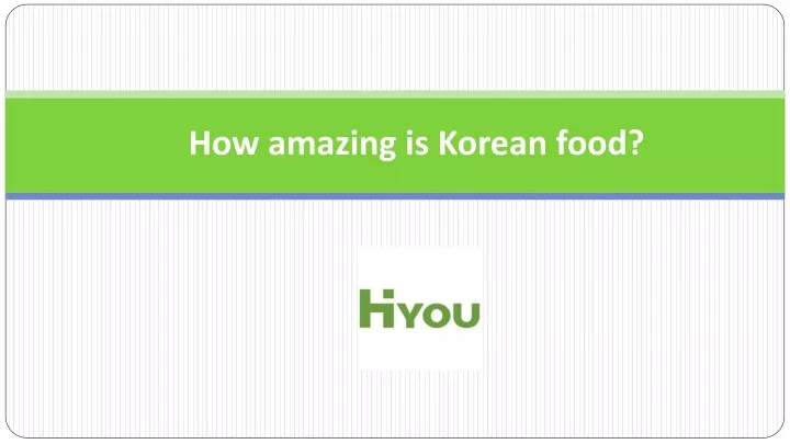 how amazing is korean food