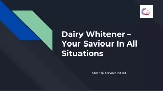 Dairy Whitener – Your Saviour In All Situations