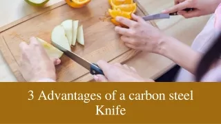 3 Advantages of a carbon steel Knife