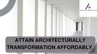 Attain architecturally transformation affordably