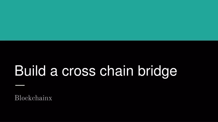 build a cross chain bridge