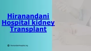 PPT - Hiranandani hospital kidney transplant PowerPoint Presentation ...