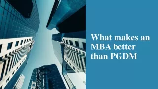 What makes an MBA better than PGDM