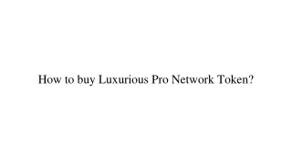 how to buy luxurious pro network token