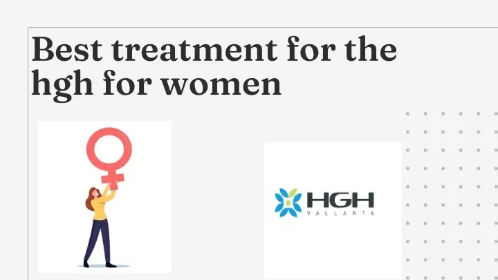 best treatment for the hgh for women