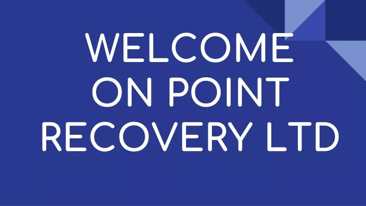 welcome on point recovery ltd