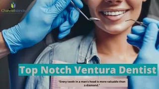 Top Notch Ventura Dentist - Ventura Dentist