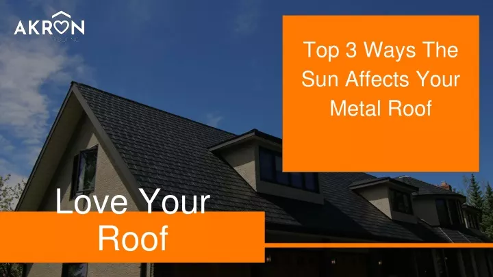 top 3 ways the sun affects your metal roof
