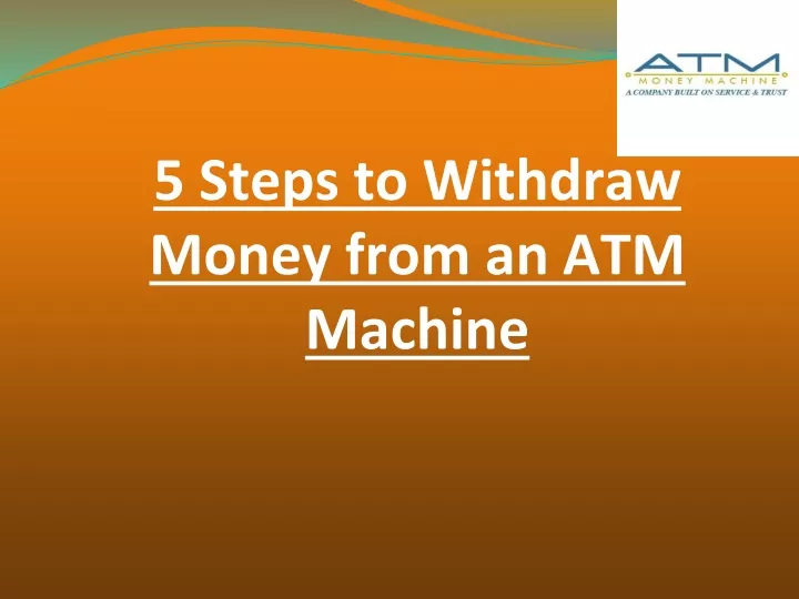 5 steps to withdraw money from an atm machine