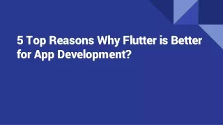 5 Top Reasons Why Flutter is Better for App Development?