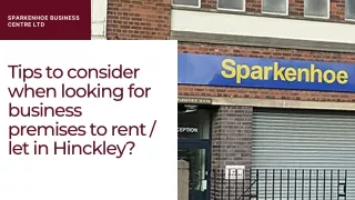 Tips to consider when looking for business premises to rent / let in Hinckley?
