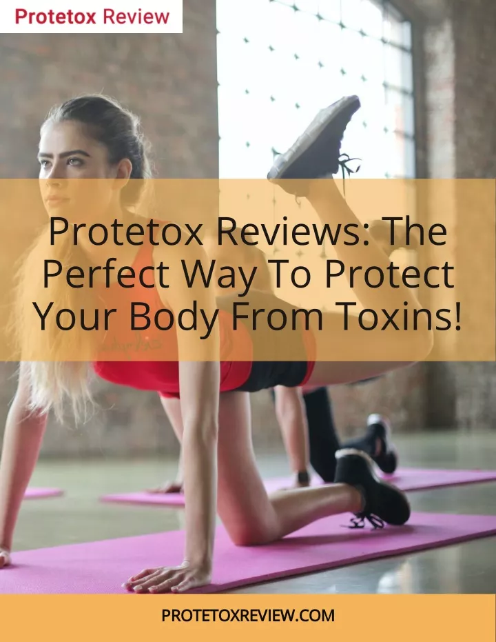 protetox reviews the perfect way to protect your