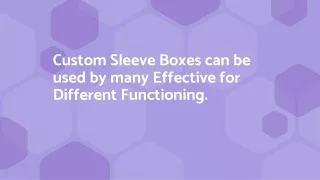 custom sleeve boxes can be used by many effective for different functioning