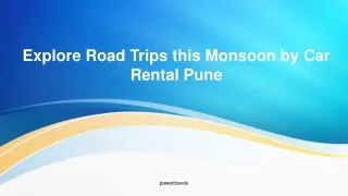 Explore Road Trips this Monsoon by Car Rental Pune
