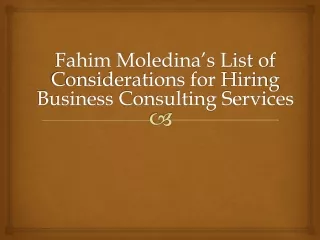 Fahim Moledina’s List of Considerations for Hiring Business Consulting Services