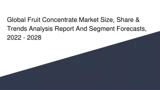 global fruit concentrate market size share trends analysis report and segment forecasts 2022 2028