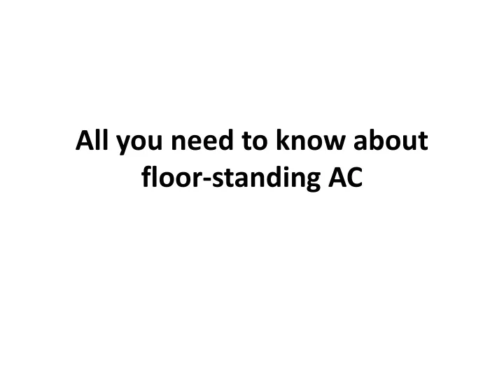 all you need to know about floor standing ac