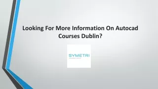 Looking for more information on AutoCAD courses Dublin?