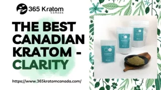 Order This Clarity - the Best  Canadian Kratom