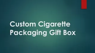 Custom Cigarette Packaging Gift Box