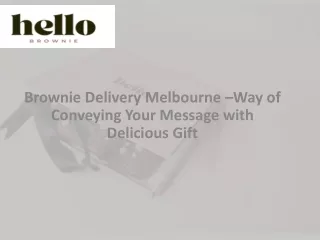 Brownie Delivery Melbourne –Way of Conveying Your Message with Delicious Gift