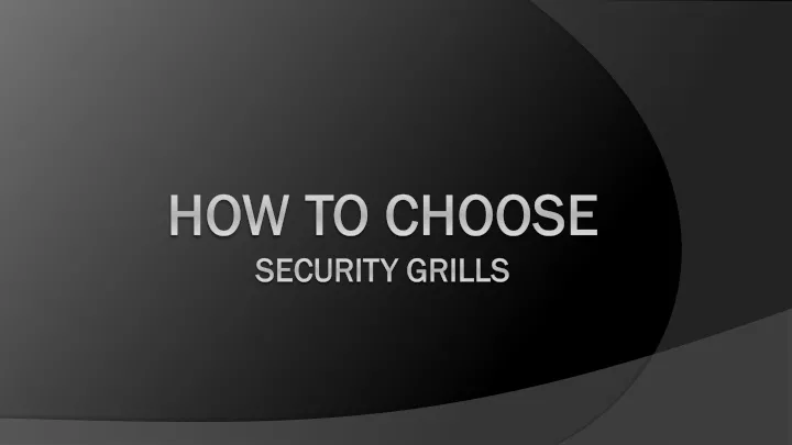 how to choose security grills