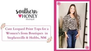 Cute Leopard Print Tops for a Women's from Boutiques  in Stephenville & Hobbs, NM