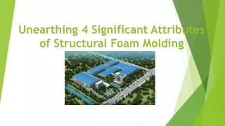 Unearthing 4 Significant Attributes of Structural Foam Molding