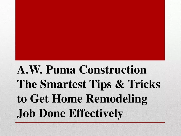 a w puma construction the smartest tips tricks to get home remodeling job done effectively