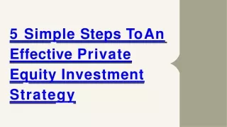 5 Simple Steps To An Effective Private Equity Investment Strategy